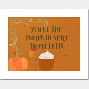 You are the pumpkin spice in my latte Posters and Art